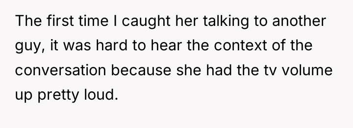 The first time I caught her talking to another guy,...