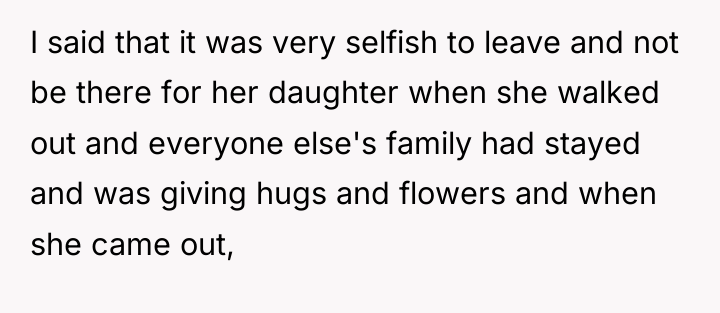 I said that it was very selfish to leave and...