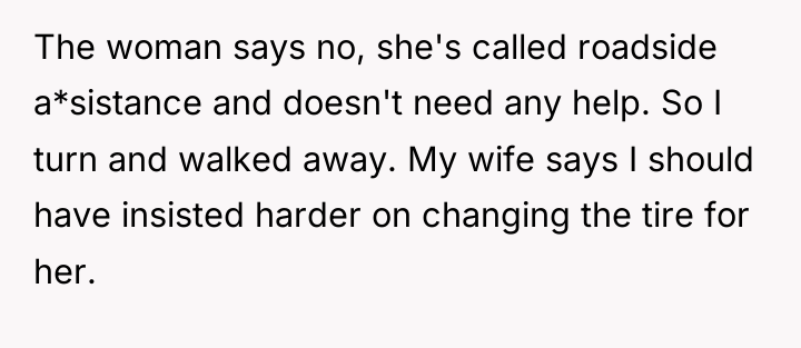 The woman says no, she's called roadside a*sistance and doesn't...