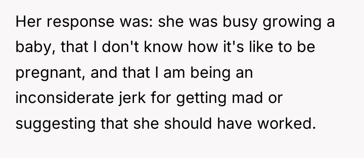 Her response was: she was busy growing a baby, that...