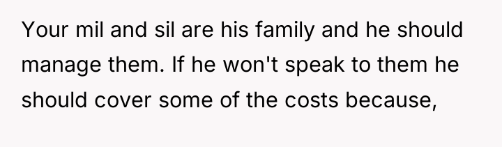 Your mil and sil are his family and he should...