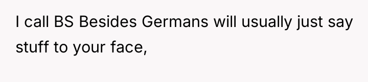 I call BS Besides Germans will usually just say stuff...