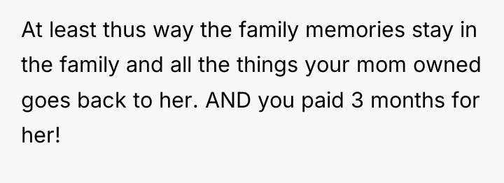 At least thus way the family memories stay in the...
