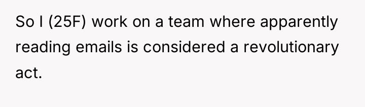 So I (25F) work on a team where apparently reading...