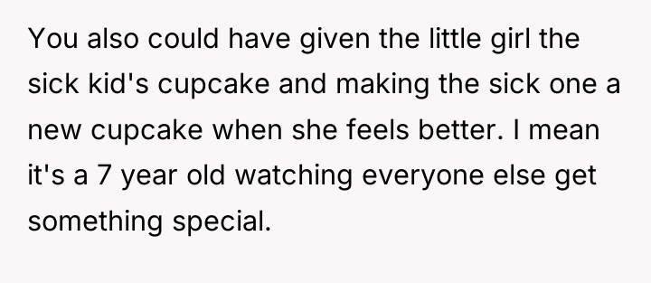 You also could have given the little girl the sick...