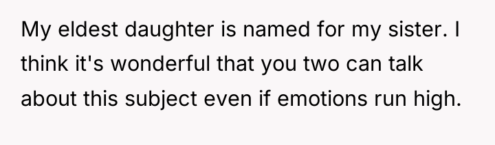 My eldest daughter is named for my sister. I think...
