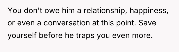 You don't owe him a relationship, happiness, or even a...