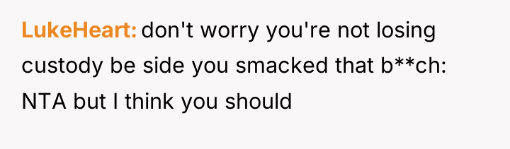 LukeHeart don't worry you're not losing custody be side you...