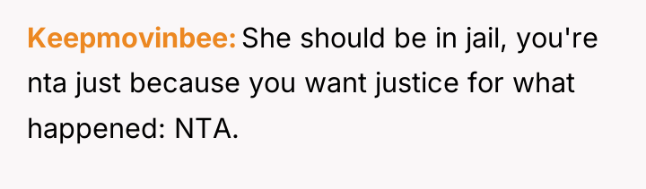 Keepmovinbee She should be in jail, you're nta just because...