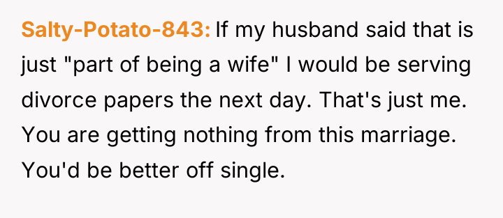 Salty-Potato-843 If my husband said that is just "part of...