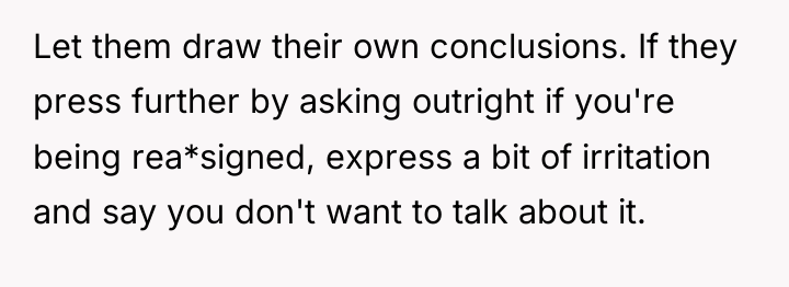 Let them draw their own conclusions. If they press further...