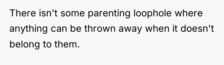 There isn't some parenting loophole where anything can be thrown...
