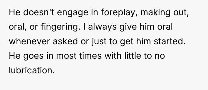He doesn't engage in foreplay, making out, oral, or fingering....