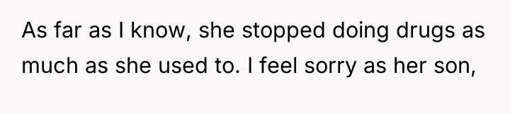 As far as I know, she stopped doing drugs as...