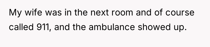 My wife was in the next room and of course...