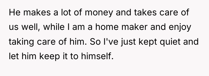 He makes a lot of money and takes care of...