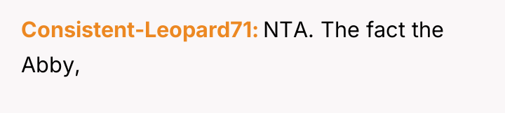 Consistent-Leopard71 NTA. The fact the Abby,