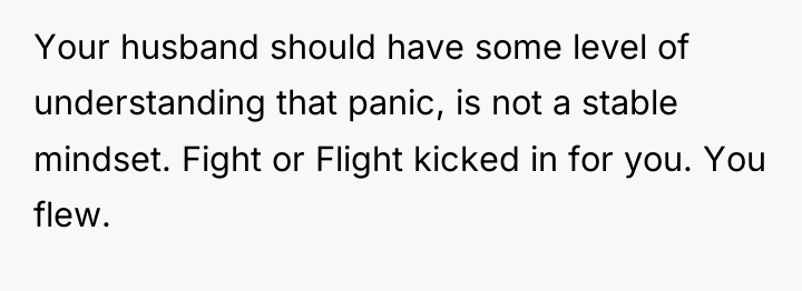 Your husband should have some level of understanding that panic,...