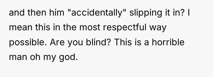 and then him "accidentally" slipping it in? I mean this...