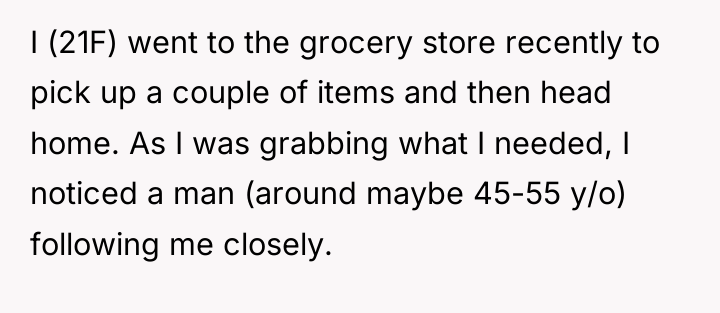 I (21F) went to the grocery store recently to pick...