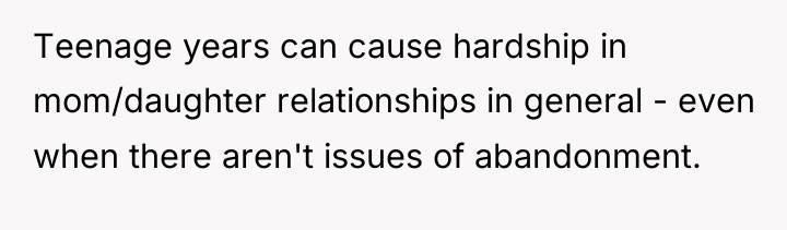 Teenage years can cause hardship in mom/daughter relationships in general...