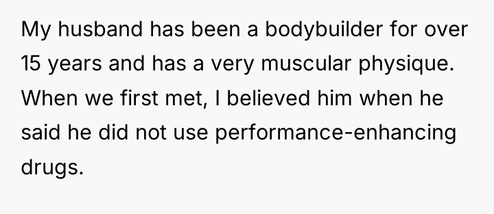 My husband has been a bodybuilder for over 15 years...