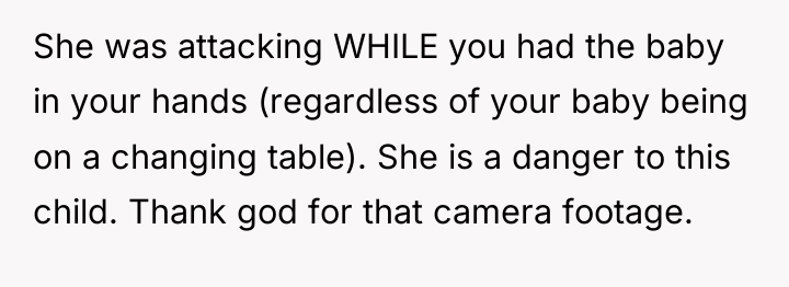 She was attacking WHILE you had the baby in your...