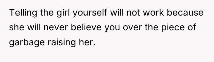 Telling the girl yourself will not work because she will...