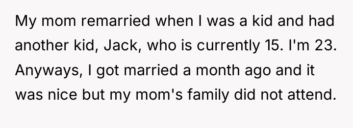 My mom remarried when I was a kid and had...