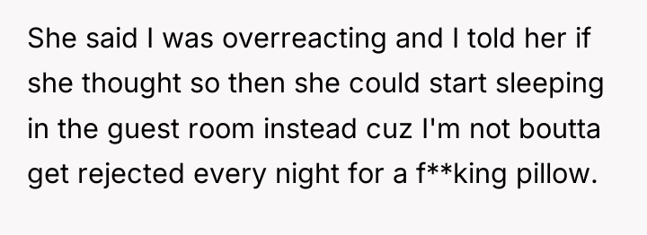 She said I was overreacting and I told her if...