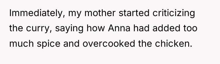 Immediately, my mother started criticizing the curry, saying how Anna...