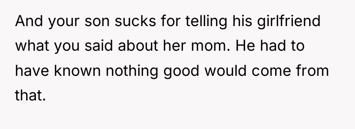 And your son sucks for telling his girlfriend what you...