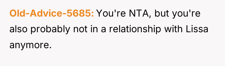 Old-Advice-5685 You're NTA, but you're also probably not in a...