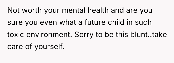 Not worth your mental health and are you sure you...