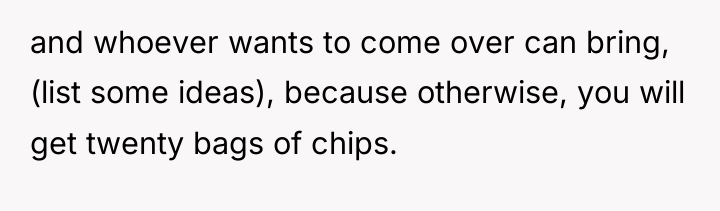 and whoever wants to come over can bring, (list some...
