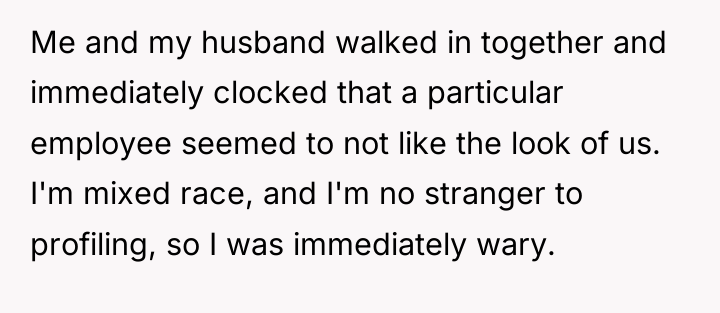 Me and my husband walked in together and immediately clocked...