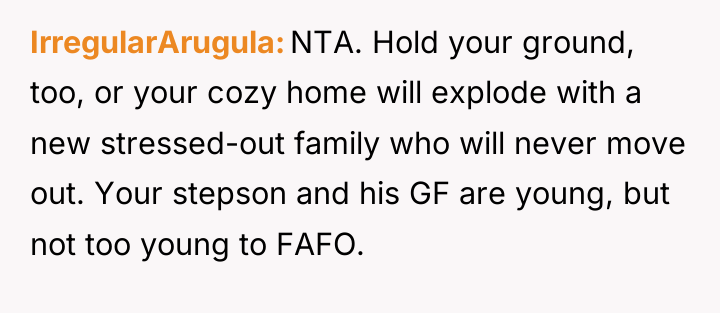 IrregularArugula NTA. Hold your ground, too, or your cozy home...
