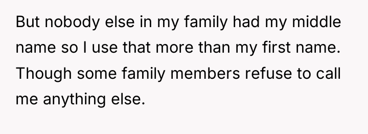 But nobody else in my family had my middle name...