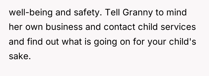 well-being and safety. Tell Granny to mind her own business...