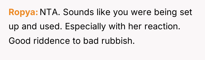 Ropya NTA. Sounds like you were being set up and...