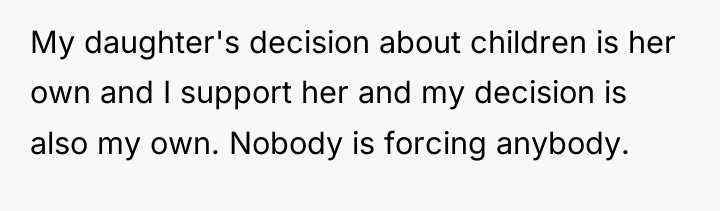 My daughter's decision about children is her own and I...