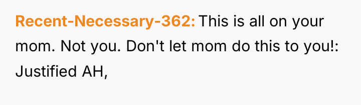 Recent-Necessary-362 This is all on your mom. Not you. Don't...