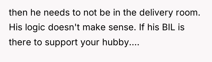 then he needs to not be in the delivery room....