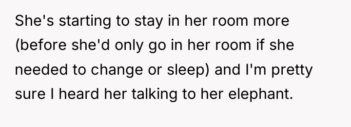 She's starting to stay in her room more (before she'd...