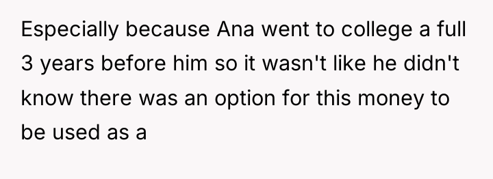 Especially because Ana went to college a full 3 years...