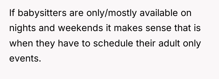 If babysitters are only/mostly available on nights and weekends it...