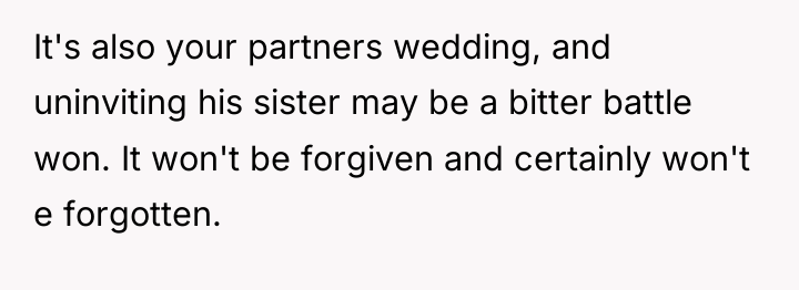 It's also your partners wedding, and uninviting his sister may...