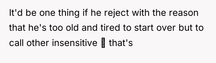 It'd be one thing if he reject with the reason...