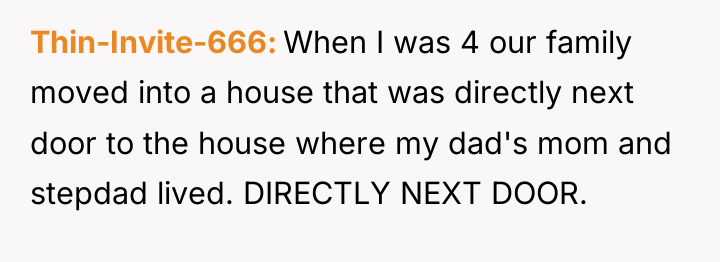 Thin-Invite-666 When I was 4 our family moved into a...