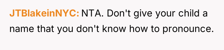 JTBlakeinNYC NTA. Don't give your child a name that you...